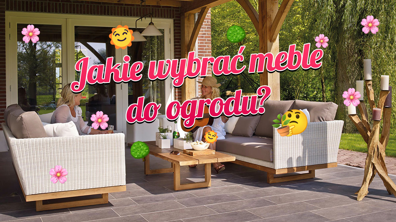 Jakie meble wybrać do ogrodu? 