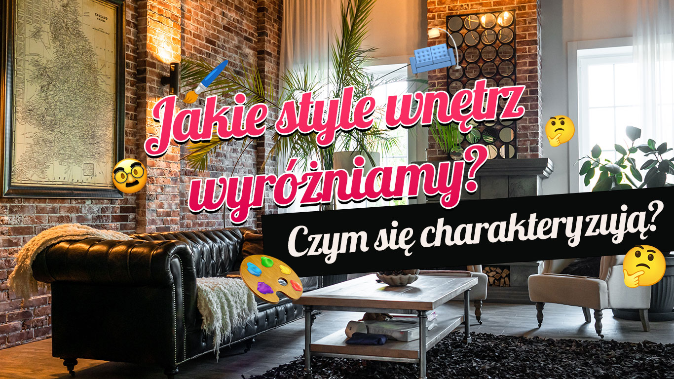 Jakie style wnętrz wyróżniamy i czym się różnią?