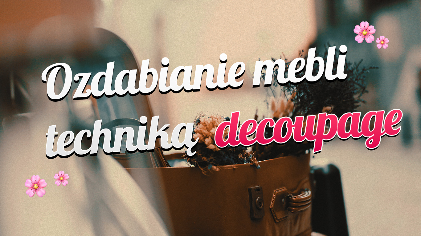 Ozdabianie mebli techniką decoupage