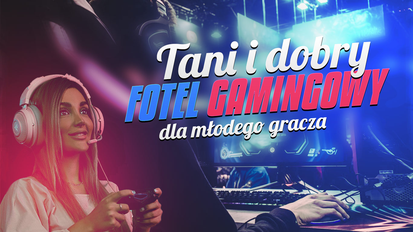 Tani i dobry fotel dla młodego gracza