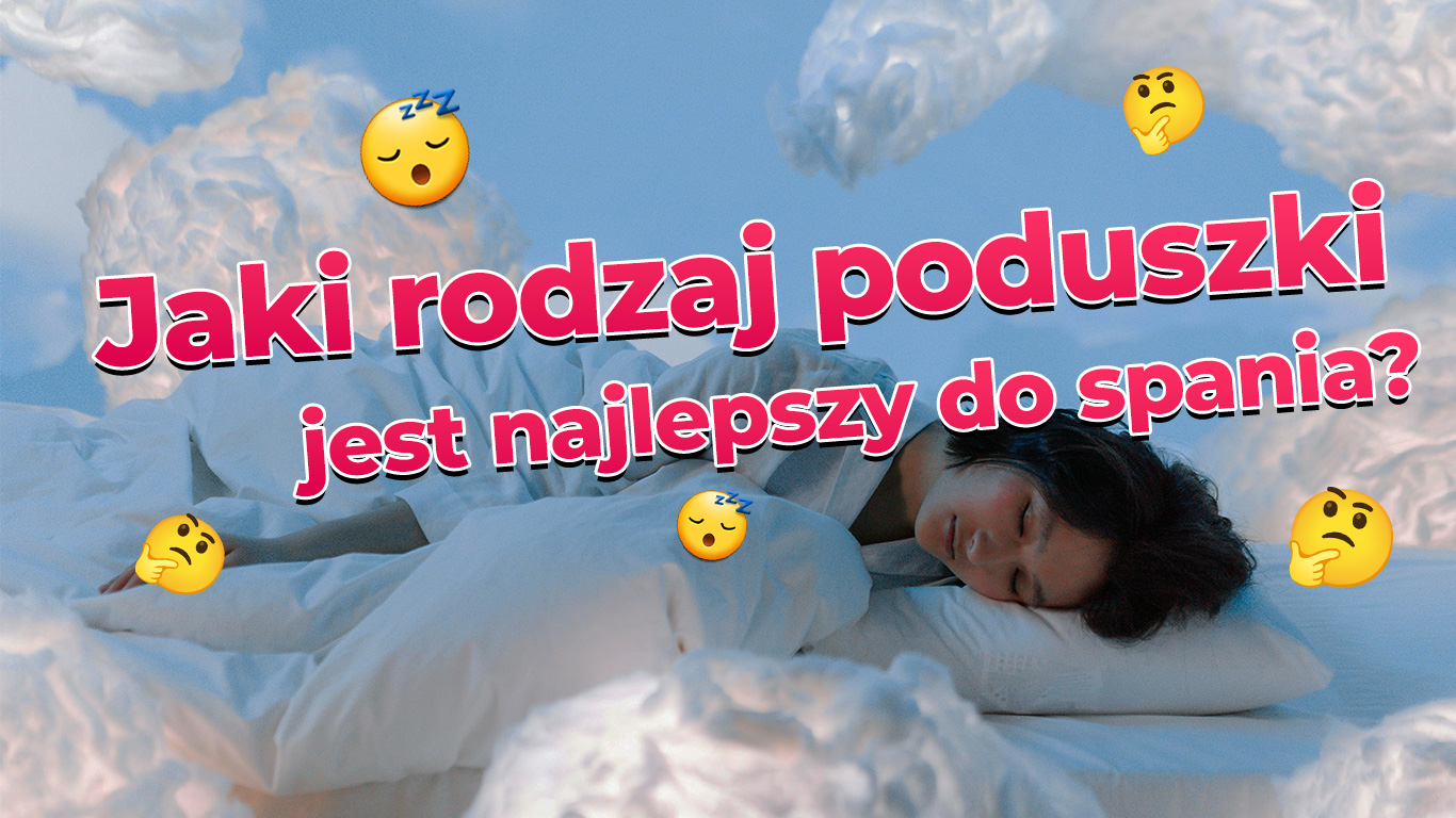 Jaki rodzaj poduszki najlepszy do spania? Ergonomiczna?