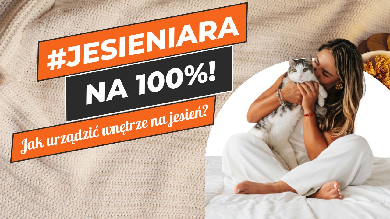 #Jesieniara na 100%! – Jak urządzić wnętrze na jesień i celebrować tę porę roku?