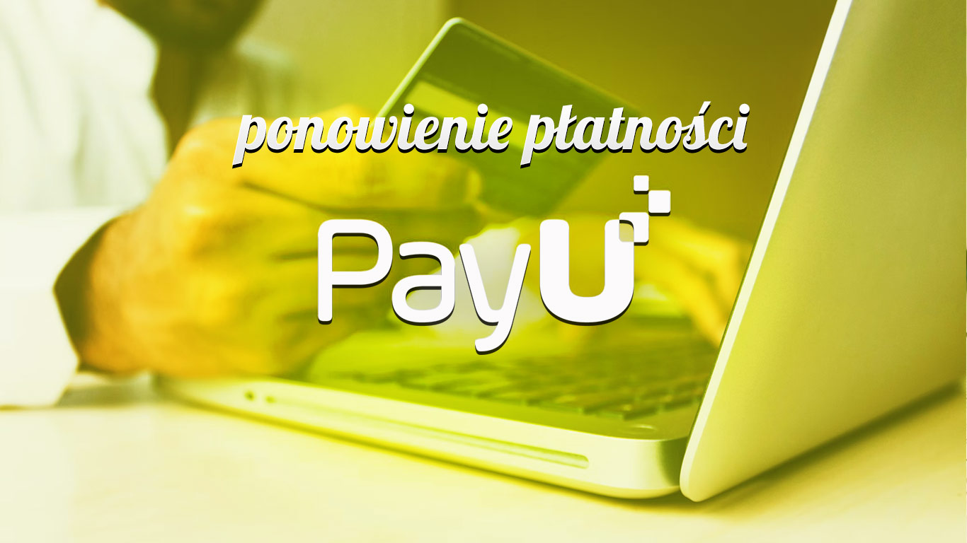 Błąd realizacji płatności - jak ponowić płatność PayU?