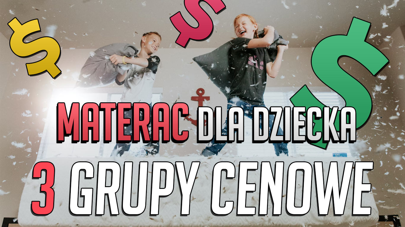 Jaki materac DZIECIĘCY wybrać bazując na Twoim budżecie